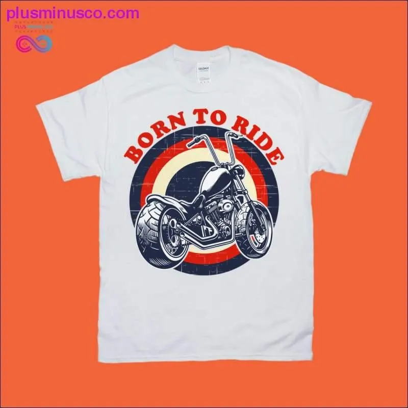Born to Ride | Motorcycle T-Shirts